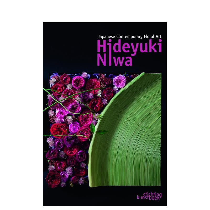 【预售】丹羽英之:日本当代花卉艺术 Hideyuki Niwa: Japanese Contemporary Floral Art 原版英文艺术画册画集 正版进口书