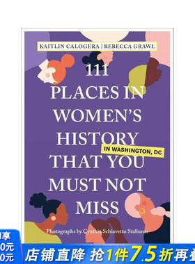【预售】华盛顿特区女性历史不可错过的 111 个地方 111 Places in Women's Hist 原版英文旅行 正版进口书