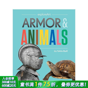 Animals 12岁 现货 善优童书 儿童艺术启蒙6 盔甲与动物Armor 英文原版 费城艺术博物馆收藏