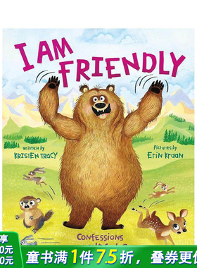 【预售】我很友善：一只乐于助人的熊的自白 I Am Friendly: Confessions of a Helpful Bear 英文儿童插画故事绘本 进口童书