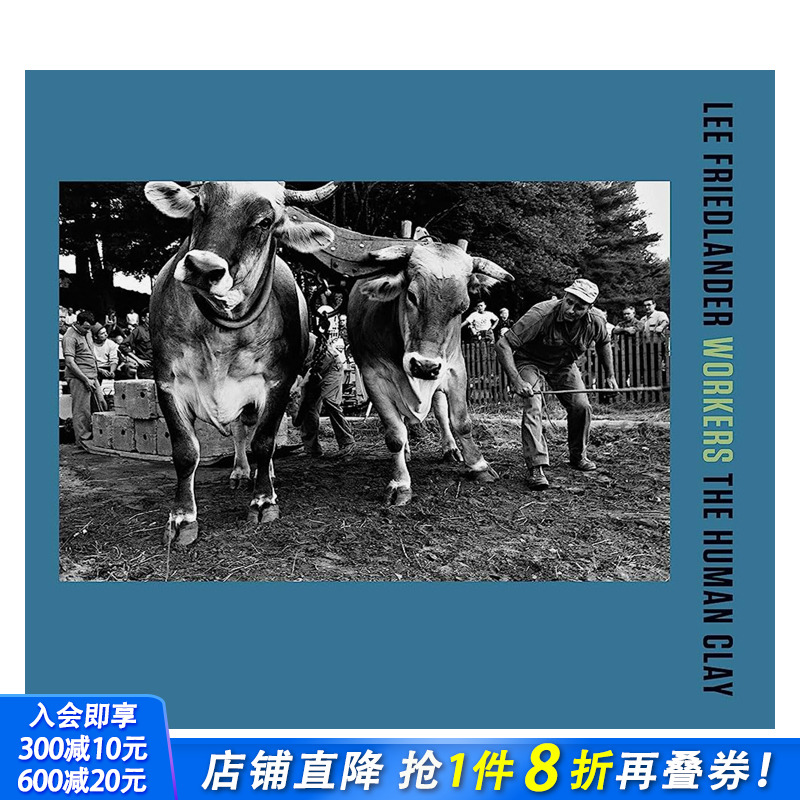 【预售】英文原版 李·弗里德兰德：工作中的人-人类陶土 Lee Friedlander: Workers-The Human Clay 摄影 正版进口书籍画册