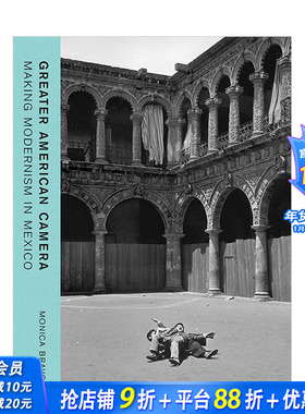 【现货】美式摄影：在墨西哥制造现代主义 美洲摄影历史 Greater American Camera 英文原版正版进口书