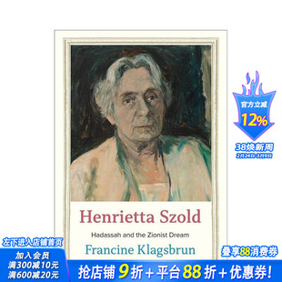 【预售】亨丽埃塔·索尔德：哈达萨和犹太复国主义梦想  Hadassah and the Zionist Dream 原版英文文学传记 正版进口书