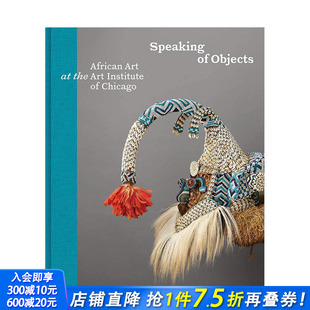 Objects 谈到对象：芝加哥艺术学院 英文原版 Speaking 非洲艺术 艺术画册 预售