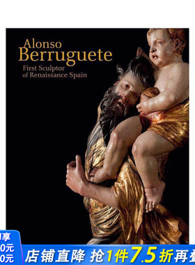 【现货】阿隆索贝鲁古特Alonso Berruguete西班牙文艺复兴时期首位雕塑家