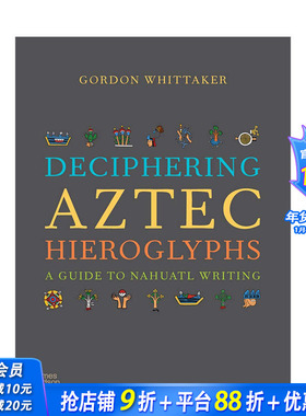 【预售】【T&H】解读阿兹特克象形文字：纳瓦特文字指南Deciphering Aztec Hieroglyphs 人文古文字解说彩图图册 英文原版