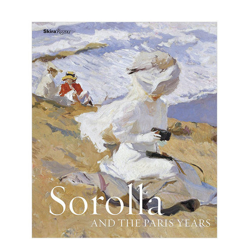 【现货】西班牙印象派画家索拉作品集Sorolla and the Paris Years 索罗拉和巴黎岁月