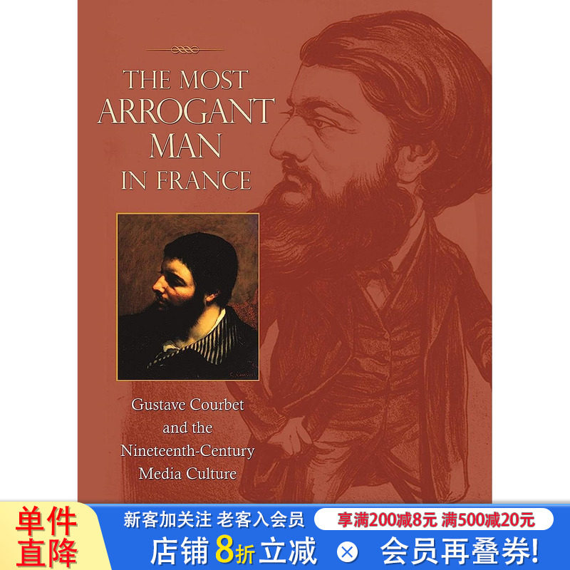 【预售】法国傲慢的男人:古斯塔夫·库尔贝与19世纪媒体文化 The Most Arrogant Man in France 英文艺术画册画集 正版进口书