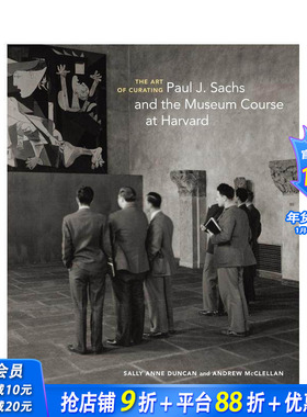 【预售】策展的艺术：Paul J. Sachs 和哈佛的博物馆课程 The Art of Curating 原版英文艺术画册画集 正版进口书