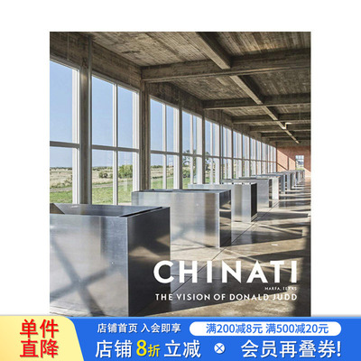 【预售】英文原版 奇纳蒂:唐纳德·贾德的愿景 Chinati : The Vision of Donald Judd 博物馆展览艺术收藏画册 正版进口书籍
