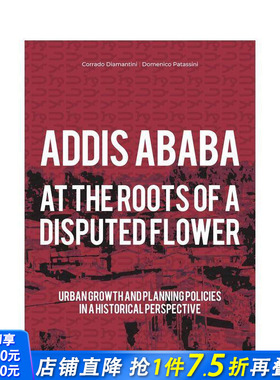 【现货】亚的斯亚贝巴：在争议之花的根源 Addis Ababa: At a Roots of A Disputed Flower 原版英文城市规划 正版进口书