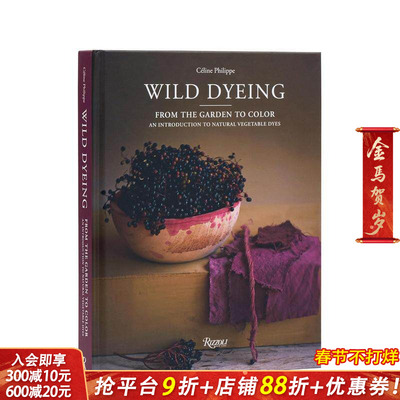 【现货】野生染料：从花园到色彩-天然植物染料入门 Wild Dyeing: From the Garden to Color 原版英文生活综合 正版进口书