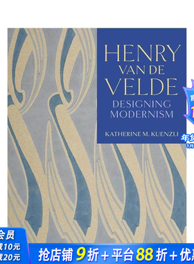 【预售】亨利·范·德·韦尔德：设计现代主义 Henry van de Velde: Designing Modernism 原版英文综合设计 正版进口书