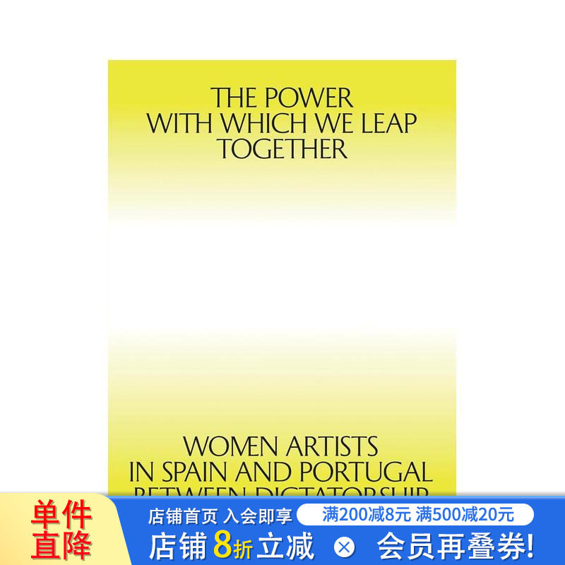 【预售】携手共跃之力:独裁与民主之间的西班牙和葡萄牙女性艺术家 The Power with which We Leap英文艺术画册画集 正版进口书