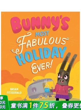 【预售】小兔子的完美假期大冒险 Bunny's Most Fabulous Holiday Ever 英文儿童插画故事绘本 进口童书