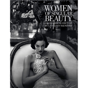 【预售】 Women of Singular Beauty:Chanel Haute Couture，奇异之美的女性： Cathleen Naundorf 时尚设计师/品牌