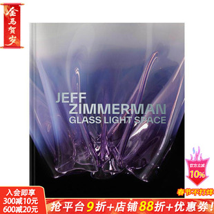 【预售】杰夫·齐默尔曼:玻璃·光影·空间 Jeff Zimmerman: Glass Light Space 玻璃设计师精彩作品 英文产品设计 正版进口书