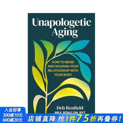 【预售】坦然变老：如何修复并滋养与自己身体的关系 Unapologetic Aging How to Mend and Nourish 原版英文 正版进口书