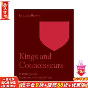 【现货】【梅隆艺术讲座丛书】国王与鉴赏家：十七世纪欧洲的艺术收藏 Kings and Connoisseurs 英文艺术画册画集 正版进口图书