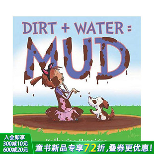 水=泥浆 现货 Mud 英文原版 儿童绘本 Water Hannigan Dirt 知识百科 图书籍进口正版 泥土