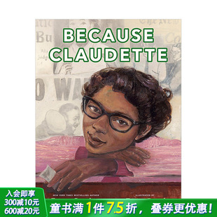 销作者 童书绘本画册进口书 因为克劳德特 英文原版 民权运动 人物传记故事 纽约时报 Claudette 一个举动Because 现货