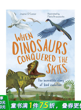 【现货】英文原版 当恐龙征服天空：鸟类进化When Dinosaurs Conquered the Skies 精装艺术插画绘本 知识百科科普 进口儿童图书