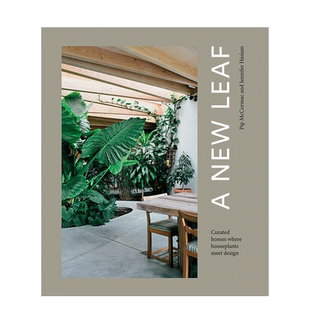 【预售】新叶:当绿植与设计在室内相遇A New Leaf:Curated Houses Where Plants Meet Design 英文原版进口现代时尚住宅