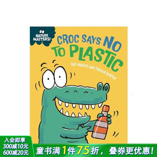 Plastic 进口童书 Nature Says Croc 自然小课堂：鳄鱼拒绝塑料 Matters 英文儿童插画科普绘本 现货