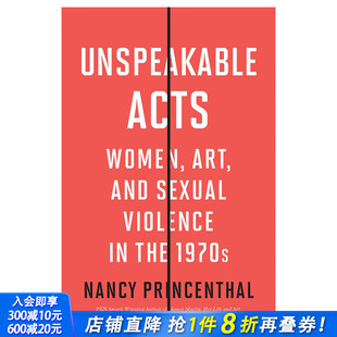 Unspeakable Acts无法形容 行为20世纪70年代 艺术等英文原版 T&H 妇女 艺术人文 现货