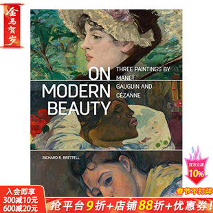 【现货】论现代之美:马奈、高更、塞尚的三幅画 On Modern Beauty15至18世纪艺术 Manet Gauguin Cézanne英文原版进口书画册