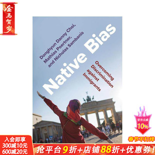 【预售】本土偏见:克服对移民的歧视 Native Bias: Overcoming Discrimination against Immigrants 英文社会科学 正版进口书