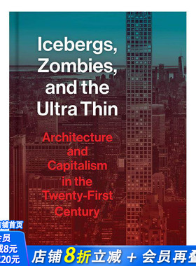 【现货】冰山/僵尸和铅笔大楼 Icebergs, Zombies, and the Ultra Thin 城市空间建筑规划与资本主义 英文原版