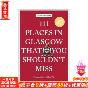 【预售】格拉斯哥不可错过的 111 个地方 111 Places in Glasgow That You Shouldn't Miss 原版英文旅行 正版进口书