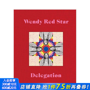 Delegation 进口书 温迪·瑞德斯塔：代表团 正版 英文摄影作品集 原版 Star Red Wendy 预售