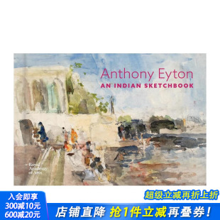 Eyton 预售 Sketchbooks 原版 正版 安东尼·艾顿：印度 皇家美术学院 RA水彩速写本 进口书 英文艺术画册画集 Anthony