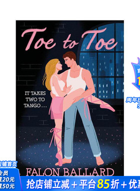 【预售】舞动情缘 Toe to Toe A swoony and sexy dance rom-com，perfect for fans of STEP UP and SAVE THE LAST DANCE英文小说