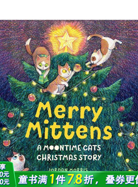【现货】快乐咪顿：月猫圣诞故事 Merry Mittens: A Moontime Cats Christmas Story 英文儿童插画故事绘本 进口童书