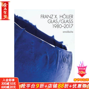 【预售】弗朗茨?X?霍勒:玻璃作品(1980-2017) Franz X Holler : Glass 1980-2017 原版英文工业产品设计 正版进口书
