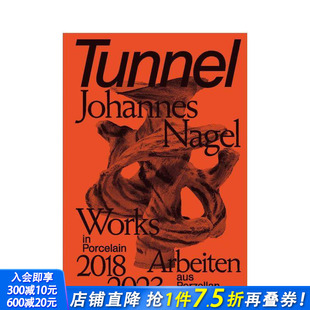 —— 进口书 正版 Johannes 预售 隧道 Nagel 2018 约翰内斯?纳格尔：瓷器作品集 英文艺术画册画集 2023 原版 Tunnel