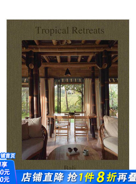 【预售】热带憩居：巴厘岛 Tropical Retreats: Bali 原版英文室内设计装饰 正版进口书