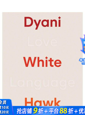 【预售】达亚尼·怀特霍克：爱之语 Dyani White Hawk: Love Language 原版英文艺术画册画集 正版进口书