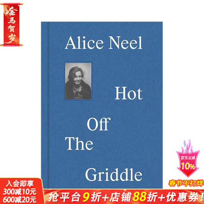 【现货】英文原版 爱丽丝-尼尔：新鲜出炉 Alice Neel：Hot off the Griddle 艺术 正版进口图书画册 善优图书
