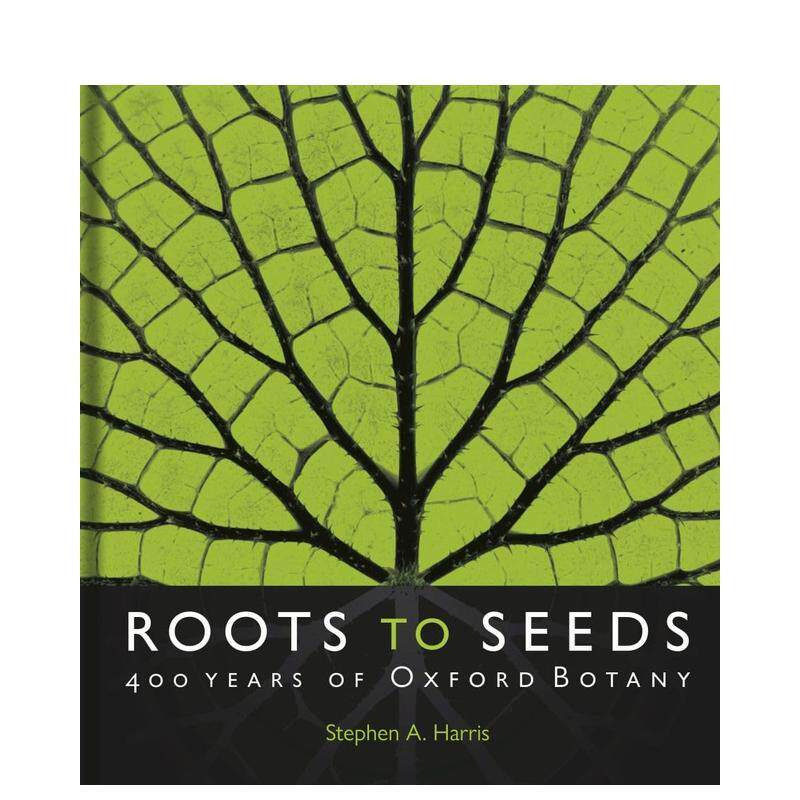 【现货】英文原版 根植于种子:牛津植物学 400 年 Roots to Seeds 社会科学图集 正版进口 善优图书