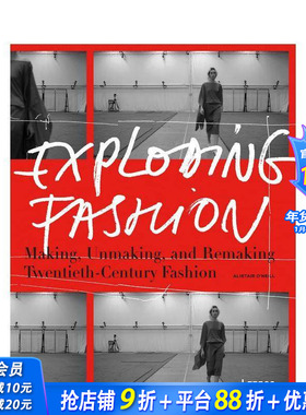 【现货】爆炸性时尚:制造、拆解和重塑二十世纪时装 Exploding Fashion 英文原版进口画册 服装设计历史