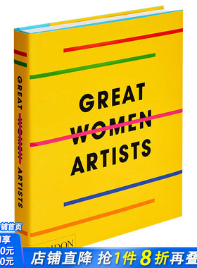 【预售】Great Women Artists 伟大的女性艺术家 400多位带插图的女性艺术家作品集 英文原版艺术类书籍 Phaidon Editors