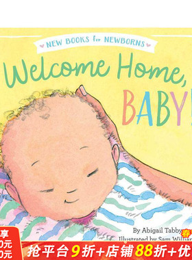 【现货】英文原版 Welcome Home, Baby!  宝贝 欢迎回家! 新生儿家庭 温暖亲情 0-3岁 亲子英语儿童进口绘本 善优童书