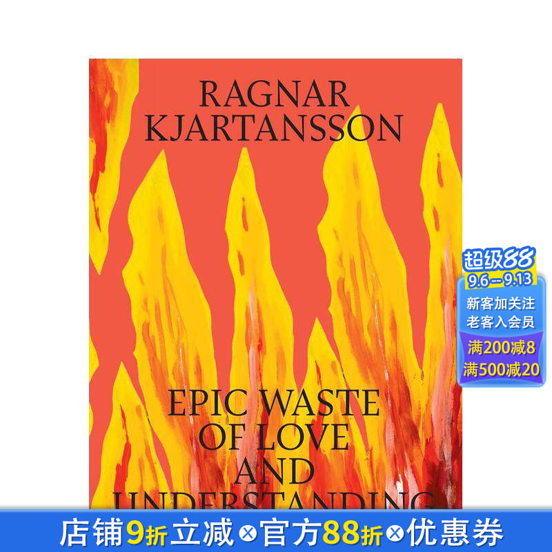 【现货】拉格纳·基亚尔坦松:爱与理解史诗般的浪费 Ragnar Kjartansson 原版英文艺术画册画集 正版进口书