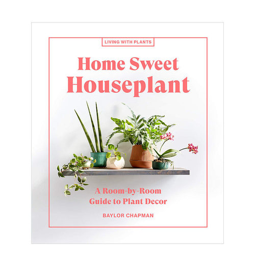 【现货】【与植物一起生活】甜蜜家庭盆栽Home Sweet Houseplant绿色空间花艺园艺精装彩图指南 英文原版 Baylor Chapman 图书