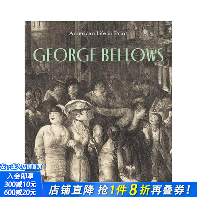 【预售】乔治·贝洛斯：画中的美国生活 George Bellows : American Life in Print 原版英文艺术画册画集 正版进口书