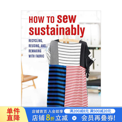 【现货】让缝纫持续下去How to Sew Sustainably 衣料与二次制作 服装环保时尚DIY手工指南 Wendy Ward 英文原版 图书